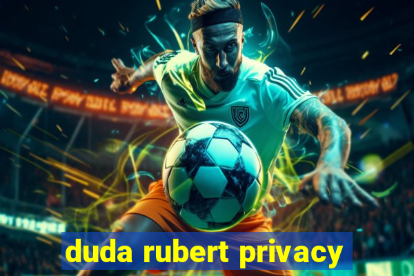 duda rubert privacy